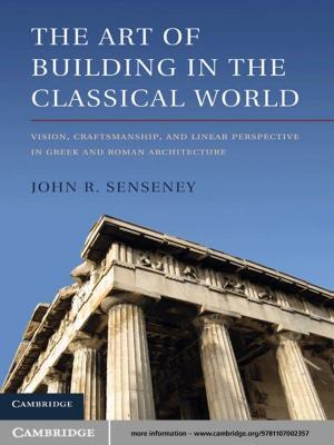 Cover of the book The Art of Building in the Classical World by Dr Caillan Davenport