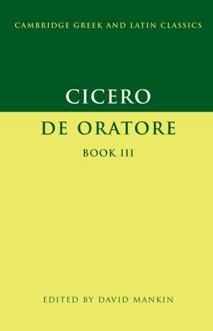 Cover of the book Cicero: De Oratore Book III by Ali M. El-Agraa