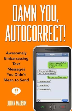 Cover of the book Damn You, Autocorrect! by Chris Gethard