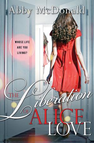 Cover of the book The Liberation of Alice Love by Kelsey Gietl