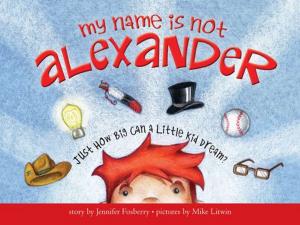 Cover of the book My Name Is Not Alexander by Nic Joseph