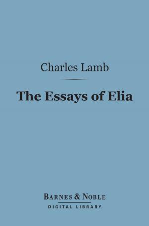 Cover of the book The Essays of Elia (Barnes & Noble Digital Library) by Arthur Granville Bradley