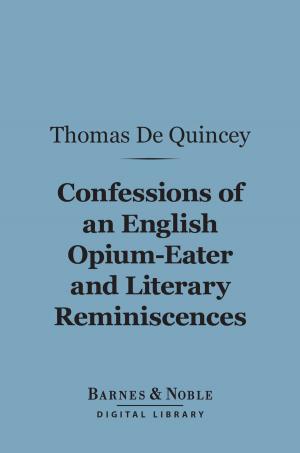 Book cover of Confessions Of An English Opium-Eater and Literary Reminiscences (Barnes & Noble Digital Library)