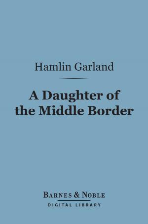 Book cover of A Daughter of the Middle Border (Barnes & Noble Digital Library)