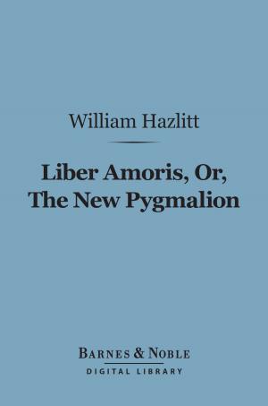 bigCover of the book Liber Amoris, Or, The New Pygmalion (Barnes & Noble Digital Library) by 