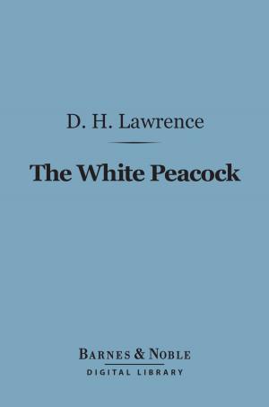 Book cover of The White Peacock (Barnes & Noble Digital Library)