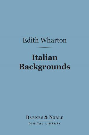 Cover of the book Italian Backgrounds (Barnes & Noble Digital Library) by Edmund W. Gosse