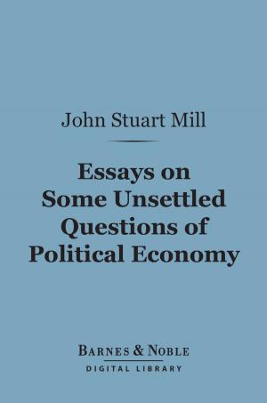 Cover of the book Essays on Some Unsettled Questions of Political Economy (Barnes & Noble Digital Library) by Edward Eggleston