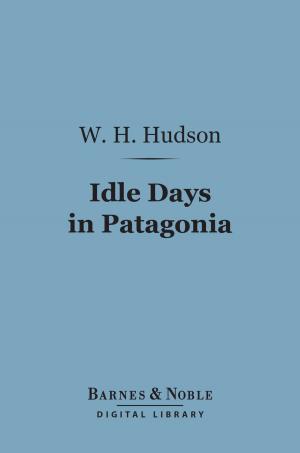 Cover of the book Idle Days in Patagonia (Barnes & Noble Digital Library) by Edward A. Freeman