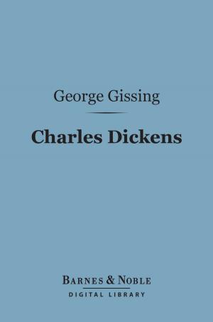 Book cover of Charles Dickens: A Critical Study (Barnes & Noble Digital Library)