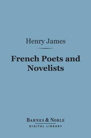 Cover of the book French Poets and Novelists (Barnes & Noble Digital Library) by Ivan Turgenev