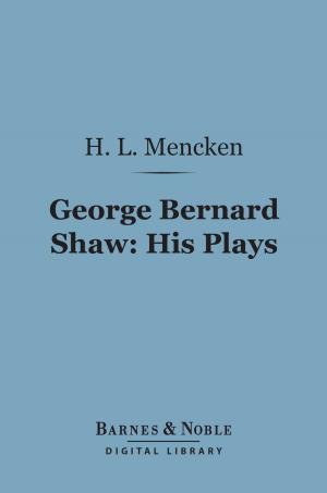 Cover of the book George Bernard Shaw: His Plays (Barnes & Noble Digital Library) by James Anthony Froude