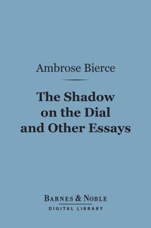 Cover of the book The Shadow on the Dial and Other Essays (Barnes & Noble Digital Library) by John Stuart Mill