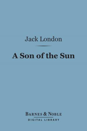 Cover of the book A Son of the Sun (Barnes & Noble Digital Library) by Charles Harding Firth