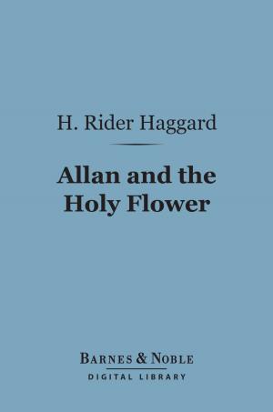 Cover of the book Allan and the Holy Flower (Barnes & Noble Digital Library) by Joseph Hergesheimer