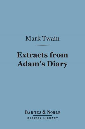 Cover of the book Extracts from Adam's Diary (Barnes & Noble Digital Library) by Edwin Percy Whipple