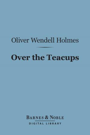Book cover of Over the Teacups (Barnes & Noble Digital Library)