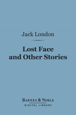 Cover of the book Lost Face and Other Stories (Barnes & Noble Digital Library) by Sarah Orne Jewett