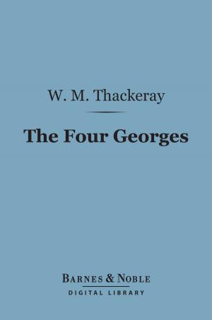 Book cover of The Four Georges (Barnes & Noble Digital Library)