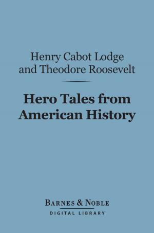 Cover of the book Hero Tales from American History (Barnes & Noble Digital Library) by Goldwin Smith