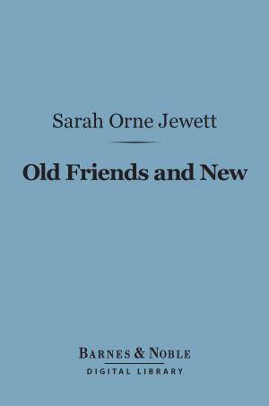 Book cover of Old Friends and New (Barnes & Noble Digital Library)