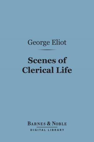 Cover of the book Scenes of Clerical Life (Barnes & Noble Digital Library) by Robert G. Ingersoll