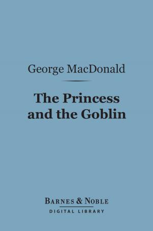 Book cover of The Princess and the Goblin (Barnes & Noble Digital Library)