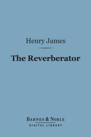 Cover of the book The Reverberator (Barnes & Noble Digital Library) by Scott Gordon