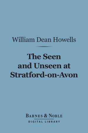 Cover of the book The Seen and Unseen at Stratford-on-Avon (Barnes & Noble Digital Library) by Rudolf Schmid