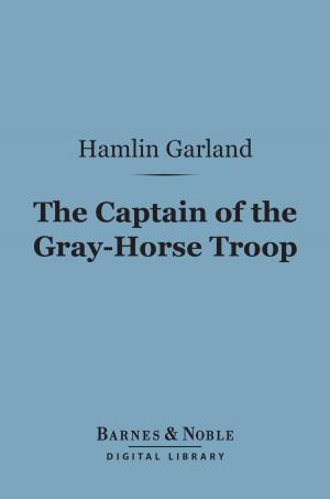 Cover of the book The Captain of the Gray-Horse Troop (Barnes & Noble Digital Library) by Anthony Hope