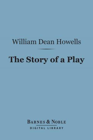 bigCover of the book The Story of a Play (Barnes & Noble Digital Library) by 