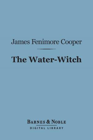 bigCover of the book The Water-Witch (Barnes & Noble Digital Library) by 