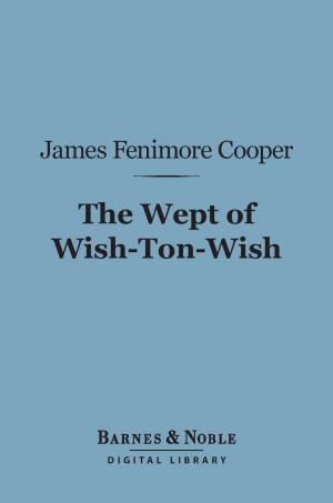 Cover of the book The Wept of Wish-Ton-Wish (Barnes & Noble Digital Library) by George Griffith
