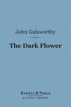 Cover of the book The Dark Flower (Barnes & Noble Digital Library) by Justin McCarthy