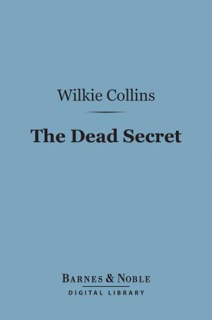 Cover of the book The Dead Secret (Barnes & Noble Digital Library) by Anthony Hope