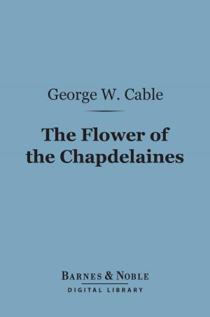 Book cover of The Flower of the Chapdelaines (Barnes & Noble Digital Library)