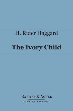 Book cover of The Ivory Child (Barnes & Noble Digital Library)