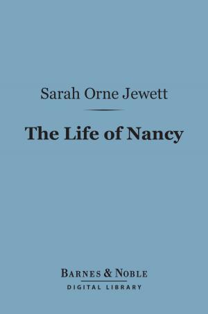 Book cover of The Life of Nancy (Barnes & Noble Digital Library)