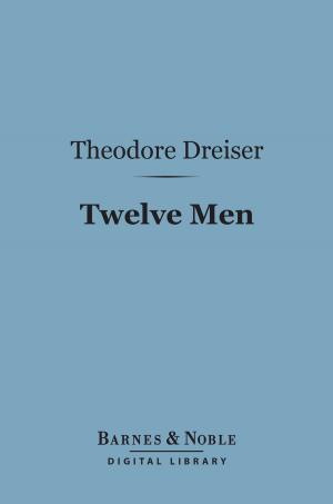 Cover of the book Twelve Men (Barnes & Noble Digital Library) by Theodore Dreiser