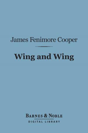 Cover of the book Wing and Wing (Barnes & Noble Digital Library) by Oliver Wendell Holmes Sr.