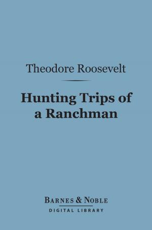 Cover of the book Hunting Trips of a Ranchman (Barnes & Noble Digital Library) by Josiah Royce
