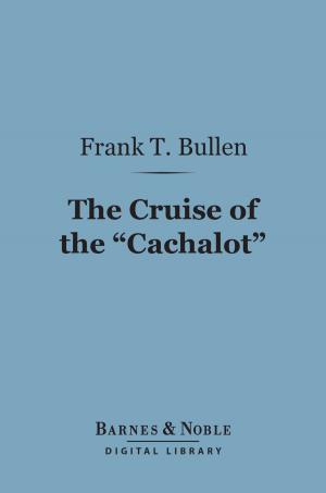 Cover of the book The Cruise of the "Cachalot" (Barnes & Noble Digital Library) by W. H. Hudson