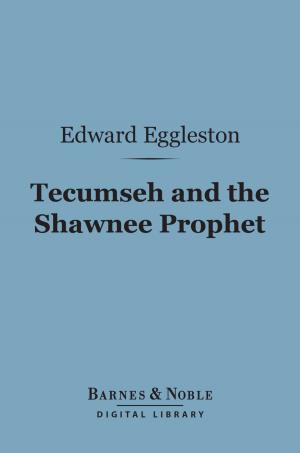 Cover of the book Tecumseh and the Shawnee Prophet (Barnes & Noble Digital Library) by Richard Garnett, G. K. Chesterton