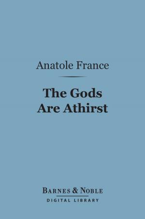 Cover of the book The Gods Are Athirst (Barnes & Noble Digital Library) by Matthew Arnold