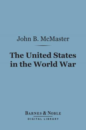 Cover of the book The United States in the World War (Barnes & Noble Digital Library) by James Anthony Froude