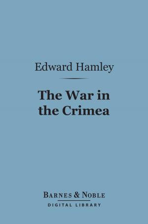 Cover of the book The War in the Crimea (Barnes & Noble Digital Library) by John Forster