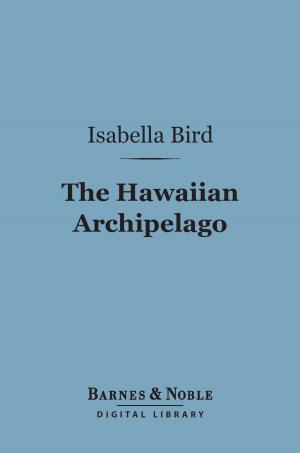 Cover of the book The Hawaiian Archipelago (Barnes & Noble Digital Library) by Daniel M. Tredwell