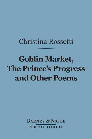 Cover of the book Goblin Market, The Prince's Progress and Other Poems (Barnes & Noble Digital Library) by Bret Harte
