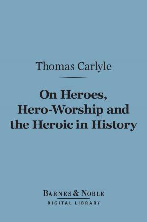 Book cover of On Heroes, Hero-Worship and the Heroic in History (Barnes & Noble Digital Library)