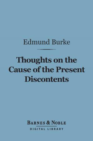 Cover of the book Thoughts on the Cause of the Present Discontents (Barnes & Noble Digital Library) by Immanuel Kant